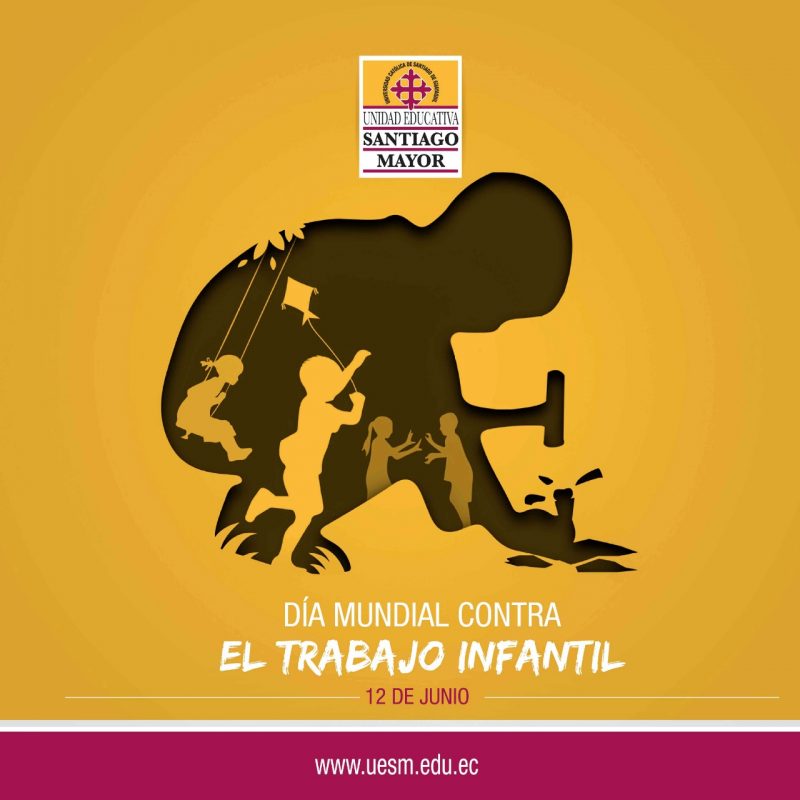 Día Mundial Contra El Trabajo Infantil Unidad Educativa Santiago Mayor Día Mundial Contra El Trabajo Infantil Unidad Educativa Santiago Mayor